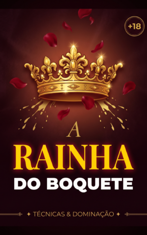 A RAINHA DO BOQUETE